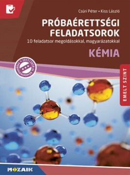 Próbaérettségi feladatsorok - Kémia, emelt szint - 10 feladatsor megoldásokkal, magyarázatokkal (MS-3174U) termékhez kapcsolódó kép