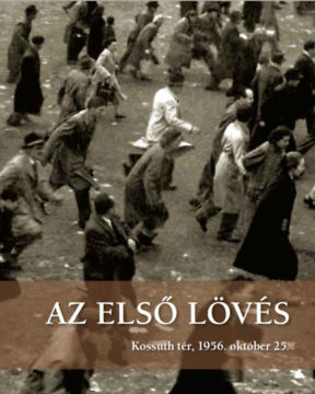 Az első lövés - Kossuth tér, 1956. október 25. termékhez kapcsolódó kép