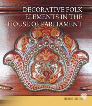 Az Országház népi díszítőelemei (angol nyelven) - Decorative Folk Elements in the House of Parliament termékhez kapcsolódó kép