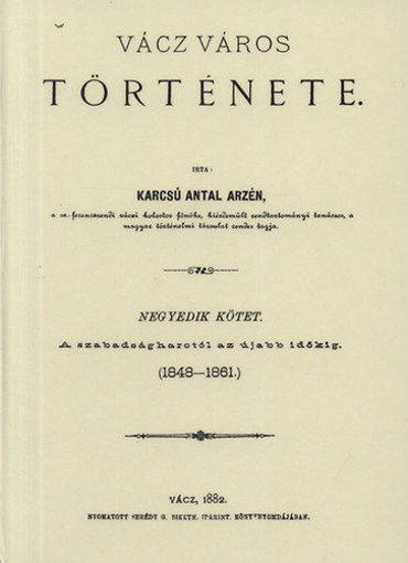 Vácz város története IV. - A szabadságharctól az újabb időkig (1848-1881) termékhez kapcsolódó kép