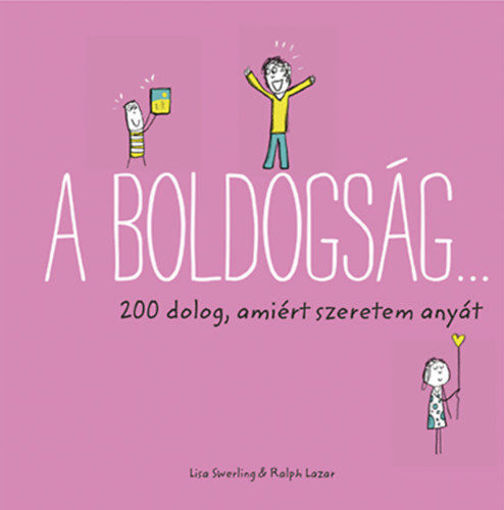 A boldogság... - 200 dolog, amiért szeretem anyát termékhez kapcsolódó kép