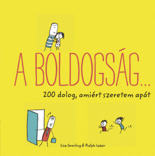 A boldogság... - 200 dolog, amiért szeretem apát termékhez kapcsolódó kép