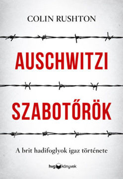 Auschwitzi szabotőrök - A brit hadifoglyok igaz története termékhez kapcsolódó kép