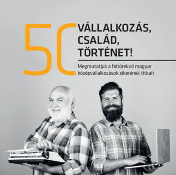 50 vállalkozás, 50 család, 50 történet - Megmutatjuk a feltörekvő magyar középvállalkozások sikerének titkait termékhez kapcsolódó kép