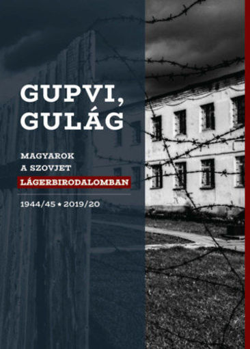 Gupvi, Gulág - Magyarok a szovjet lágerbirodalomban, 1944/45-2019/20 termékhez kapcsolódó kép