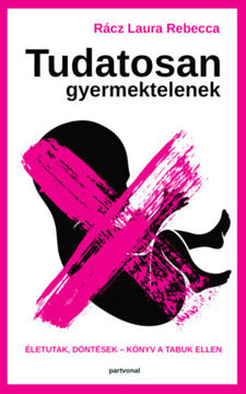 Tudatosan gyermektelenek - Életutak, döntések - Könyv a tabuk ellen termékhez kapcsolódó kép