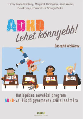 ADHD - Lehet könnyebb - Hatlépéses nevelési program ADHD-val küzdő gyermekek szülei számára termékhez kapcsolódó kép