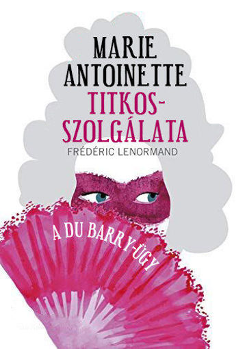 Marie Antoinette titkos szolgálata - A Du Barry-ügy termékhez kapcsolódó kép