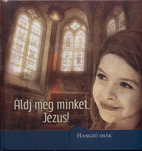 Áldj meg minket, Jézus! - Hangzó imák - DUPLA CD-MELLÉKLETTEL termékhez kapcsolódó kép