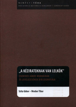 "A kéziratoknak is van lelkök" - Csontosi János munkáinak és levelezésének biliográfiája termékhez kapcsolódó kép