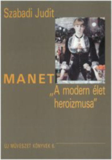 Manet - "A modern élet heroizmusa" termékhez kapcsolódó kép