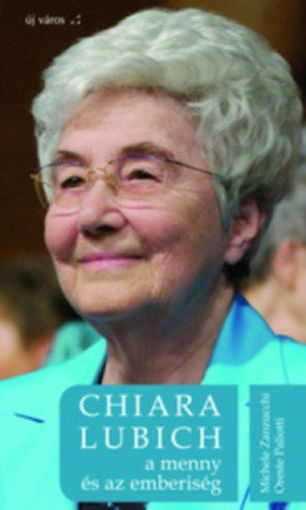 Chiara Lubich - A menny és az emberiség termékhez kapcsolódó kép