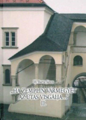 Ha Zemplin vármegyét az útas visgálja II. - Adattár Zemplén megye 18. századvégi történetéhez termékhez kapcsolódó kép