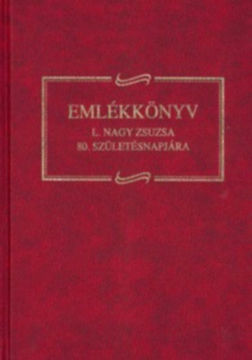 Emlékkönyv L. Nagy Zsuzsa 80. születésnapjára termékhez kapcsolódó kép