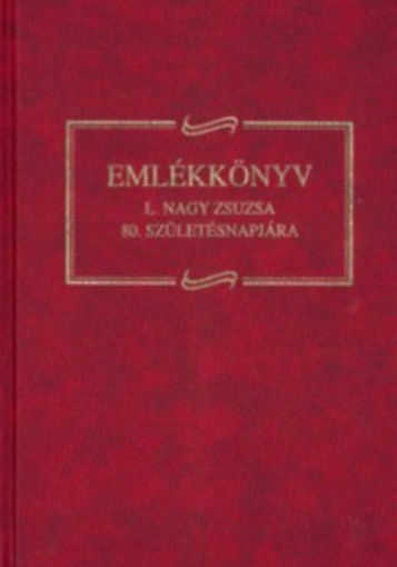 Emlékkönyv L. Nagy Zsuzsa 80. születésnapjára termékhez kapcsolódó kép