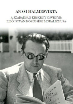 A szabadság keskeny ösvénye: Bibó István közösségi moralizmusa termékhez kapcsolódó kép
