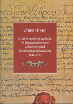 A regéci uradalom gazdaság- és társadalomtörténete a Rákóczi család birtoklásának időszakában (1646-1711) termékhez kapcsolódó kép