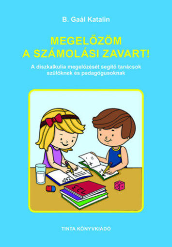 Megelőzöm a számolási zavart! - A diszkalkulia megelőzését segítő tanácsok szülőknek és pedagógusoknak termékhez kapcsolódó kép