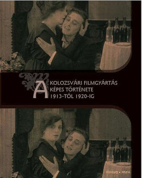 A kolozsvári filmgyártás képes története 1913-tól 1920-ig termékhez kapcsolódó kép