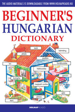 Kezdők magyar nyelvkönyve angoloknak - Begginer's Hungarian Dictionary - Letölthető hanganyaggal termékhez kapcsolódó kép