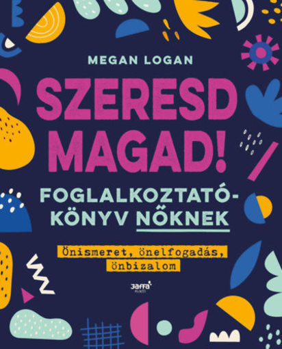 Szeresd Magad! - Foglalkoztatókönyv nőknek, Önismeret, önelfogadás, önbizalom termékhez kapcsolódó kép
