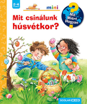 Mit csinálunk húsvétkor? - Mit? Miért? Hogyan? mini termékhez kapcsolódó kép