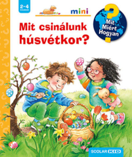 Mit csinálunk húsvétkor? - Mit? Miért? Hogyan? mini termékhez kapcsolódó kép