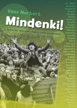 Mindenki! - Koncertek, történetek a beat és a rock aranykorából termékhez kapcsolódó kép