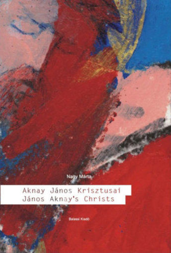 Aknay János Krisztusai termékhez kapcsolódó kép