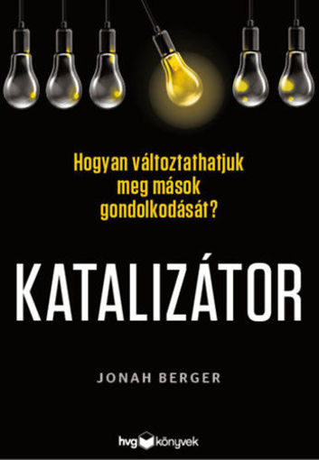 Katalizátor - Hogyan változtathatjuk meg mások gondolkodását termékhez kapcsolódó kép