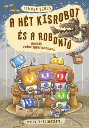 A hét kisrobot és a robontó - mesék robotgyerekeknek termékhez kapcsolódó kép