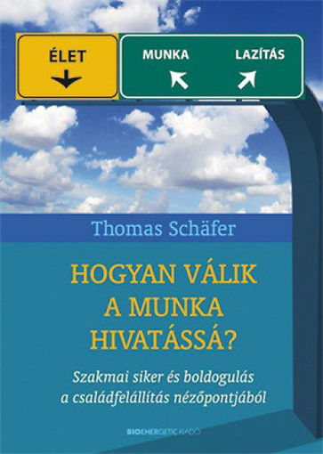 Hogyan válik a munka hivatássá? - Szakmai siker és boldogulás a családfelállítás nézőpontjából termékhez kapcsolódó kép