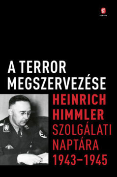 A terror megszervezése - Heinrich Himmler szolgálati naptára, 1943-1945 termékhez kapcsolódó kép