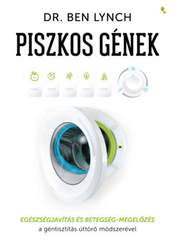 Piszkos gének - Egészségjavítás és betegség- megelőzés a géntisztítás úttörő módszerével termékhez kapcsolódó kép