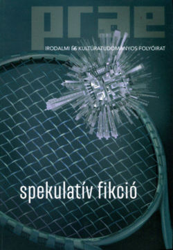 Prae irodalmi és kultúrtudományos folyóirat - 2020/4 - Spekulatív fikció termékhez kapcsolódó kép