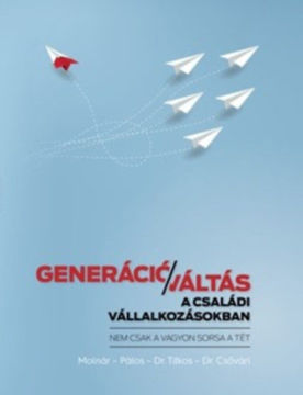 Generációváltás a családi vállalkozásokban - Nem csak a vagyon sorsa a tét termékhez kapcsolódó kép