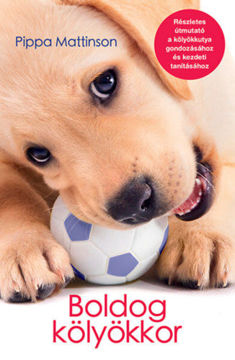 Boldog kölyökkor - Részletes útmutató a kölyökkutya gondozásához és kezdeti tanításához termékhez kapcsolódó kép