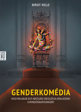Genderkomédia - Hogyan akar egy abszurd ideológia uralkodni a mindennapjainkon? termékhez kapcsolódó kép