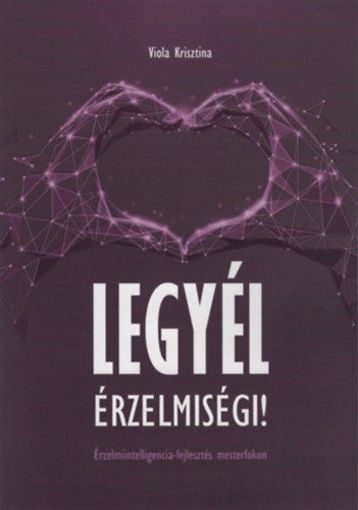 Legyél érzelmiségi! - Érzelmiintelligencia-fejlesztés mesterfokon termékhez kapcsolódó kép