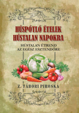 Húspótló ételek hústalan napokra - Hústalan étrend az egész esztendőre termékhez kapcsolódó kép