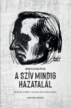A szív mindig hazatalál - Írások Simon István költészetéről termékhez kapcsolódó kép