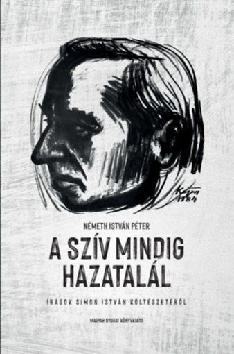 A szív mindig hazatalál - Írások Simon István költészetéről termékhez kapcsolódó kép
