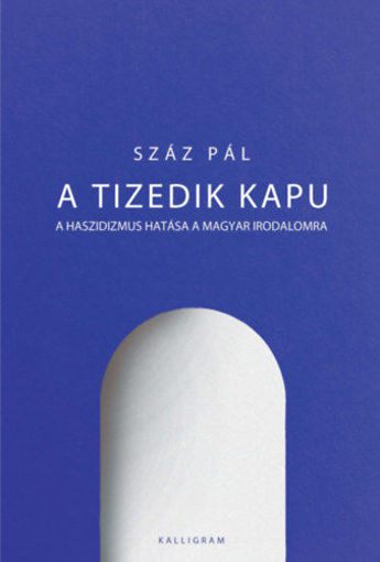 A tizedik kapu - A haszidizmus hatása a magyar irodalomra termékhez kapcsolódó kép
