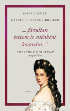 "...fáradtan teszem le esténként koronám..." - Erzsébet királyné magánélete termékhez kapcsolódó kép