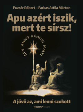 Apu azért iszik, mert te sírsz - A jövő az, ami lenni szokott termékhez kapcsolódó kép