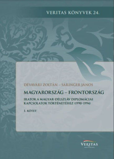 Magyarország - Frontország - Iratok a magyar-délszláv diplomáciai kapcsolatok történetéhez (1990-1994) 1. és 2. kötet termékhez kapcsolódó kép