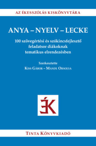 Anya-nyelv-lecke - 100 szövegértési és szókincsfejlesztő feladatsor diákoknak tematikus elrendezésben termékhez kapcsolódó kép