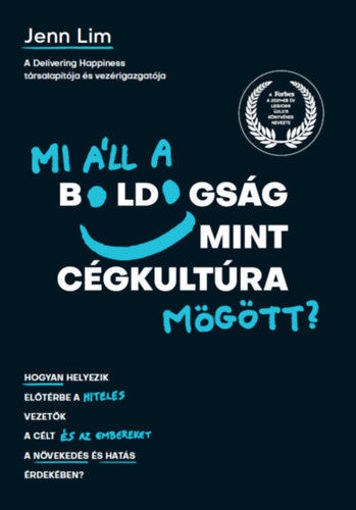 Mi áll a boldogság mint cégkultúra mögött? - Hogyan helyezik előtérbe a hiteles vezetők a célt és az embereket a növekedés és hatás érdekében? termékhez kapcsolódó kép
