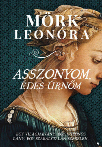 Asszonyom, édes úrnőm - Egy világjárvány. Egy különös lány. Egy szabálytalan szerelem. termékhez kapcsolódó kép