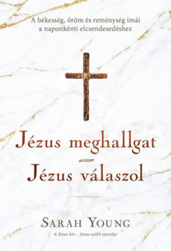 Jézus meghallgat - Jézus válaszol - A békesség, öröm és reménység imái a naponkénti elcsendesedéshez termékhez kapcsolódó kép